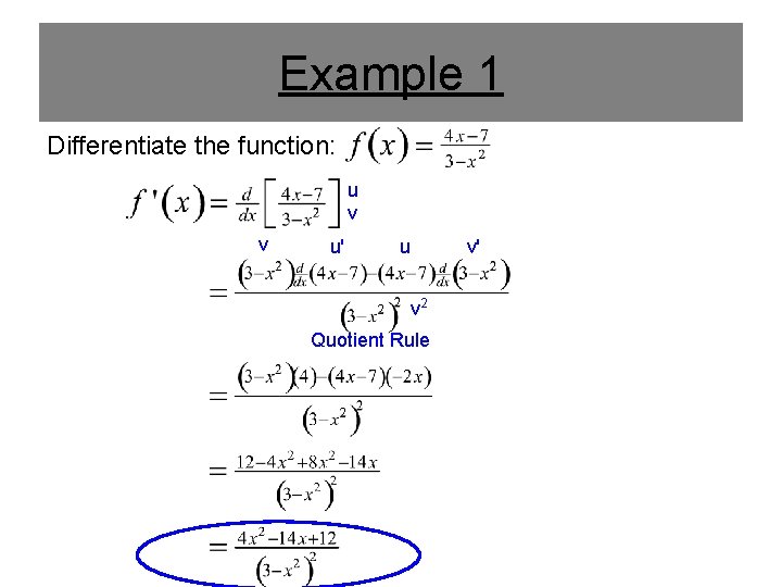 Example 1 Differentiate the function: u v v u' u v 2 Quotient Rule