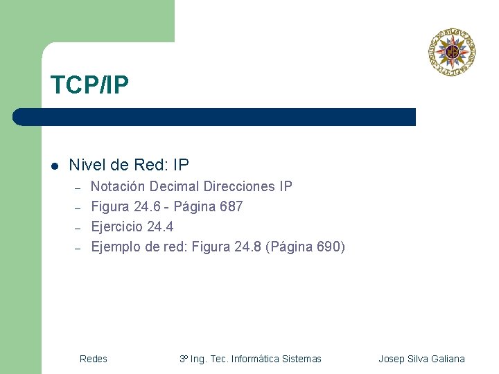 TCP/IP l Nivel de Red: IP – – Notación Decimal Direcciones IP Figura 24.