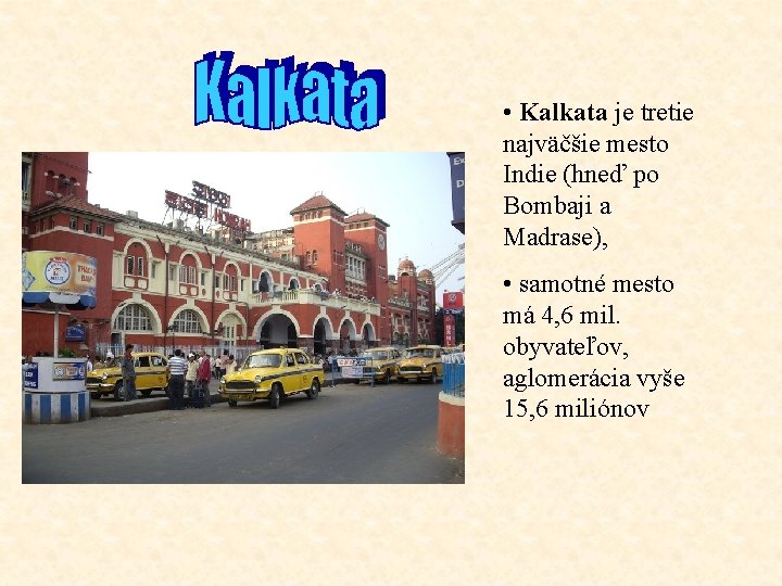  • Kalkata je tretie najväčšie mesto Indie (hneď po Bombaji a Madrase), •