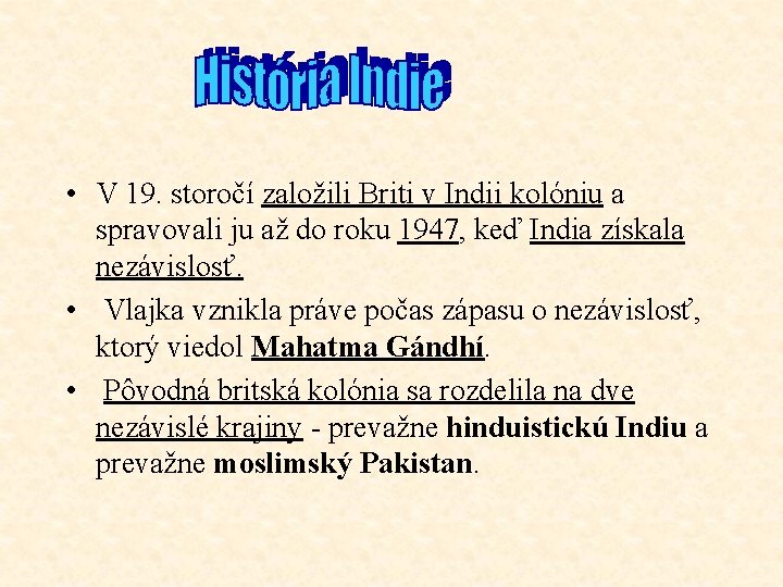  • V 19. storočí založili Briti v Indii kolóniu a spravovali ju až