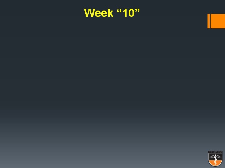 Week “ 10” Week “ 10”