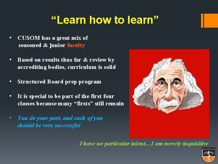 “Learn how to learn” • CUSOM has a great mix of seasoned & junior “Learn how to learn” • CUSOM has a great mix of seasoned & junior