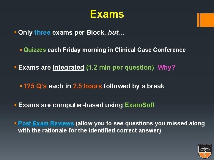 Exams § Only three exams per Block, but… § Quizzes each Friday morning in