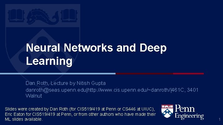 Neural Networks and Deep Learning Dan Roth, Lecture by Nitish Gupta danroth@seas. upenn. edu|http: Neural Networks and Deep Learning Dan Roth, Lecture by Nitish Gupta danroth@seas. upenn. edu|http: