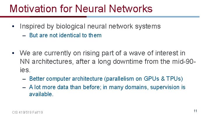 Motivation for Neural Networks • Inspired by biological neural network systems – But are Motivation for Neural Networks • Inspired by biological neural network systems – But are