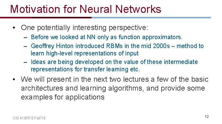 Motivation for Neural Networks • One potentially interesting perspective: – Before we looked at Motivation for Neural Networks • One potentially interesting perspective: – Before we looked at