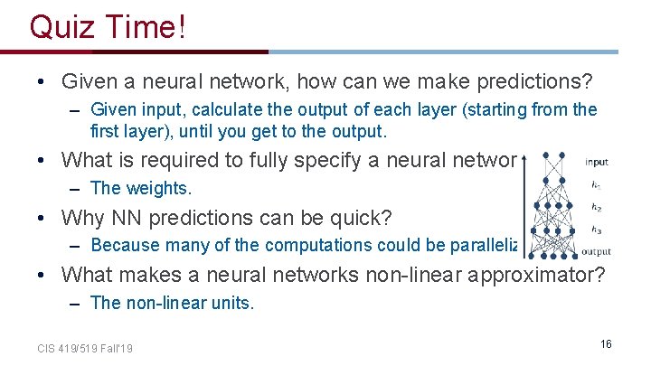 Quiz Time! • Given a neural network, how can we make predictions? – Given Quiz Time! • Given a neural network, how can we make predictions? – Given