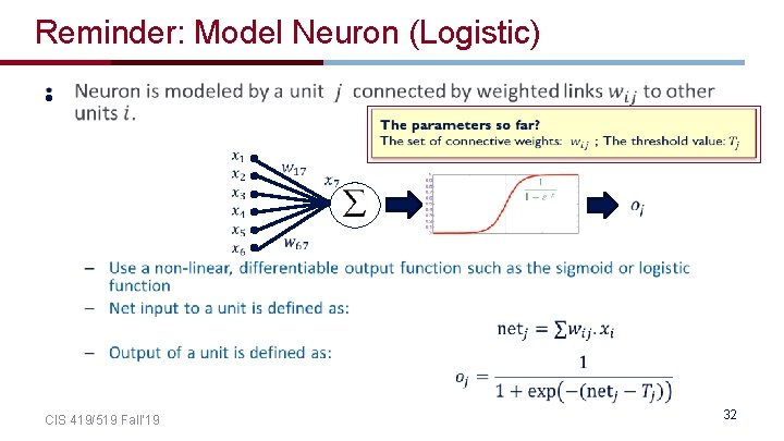 Reminder: Model Neuron (Logistic) • CIS 419/519 Fall’ 19 32 Reminder: Model Neuron (Logistic) • CIS 419/519 Fall’ 19 32