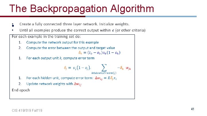 The Backpropagation Algorithm • CIS 419/519 Fall’ 19 41 The Backpropagation Algorithm • CIS 419/519 Fall’ 19 41