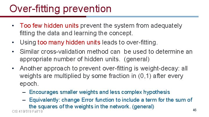 Over-fitting prevention • Too few hidden units prevent the system from adequately fitting the Over-fitting prevention • Too few hidden units prevent the system from adequately fitting the