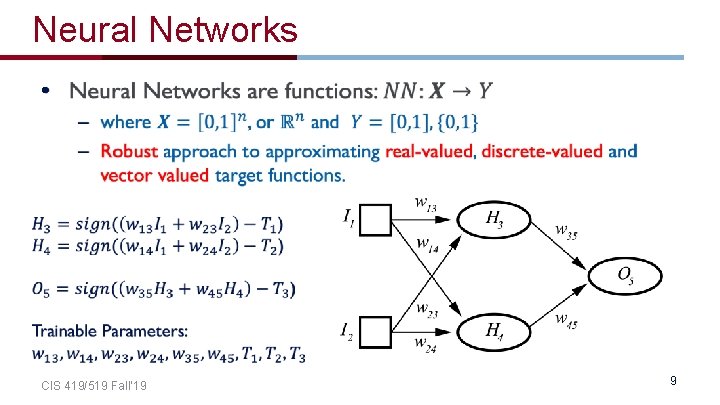 Neural Networks • CIS 419/519 Fall’ 19 9 Neural Networks • CIS 419/519 Fall’ 19 9