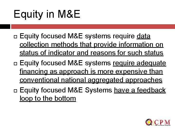 Equity in M&E Equity focused M&E systems require data collection methods that provide information