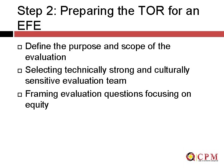 Step 2: Preparing the TOR for an EFE Define the purpose and scope of