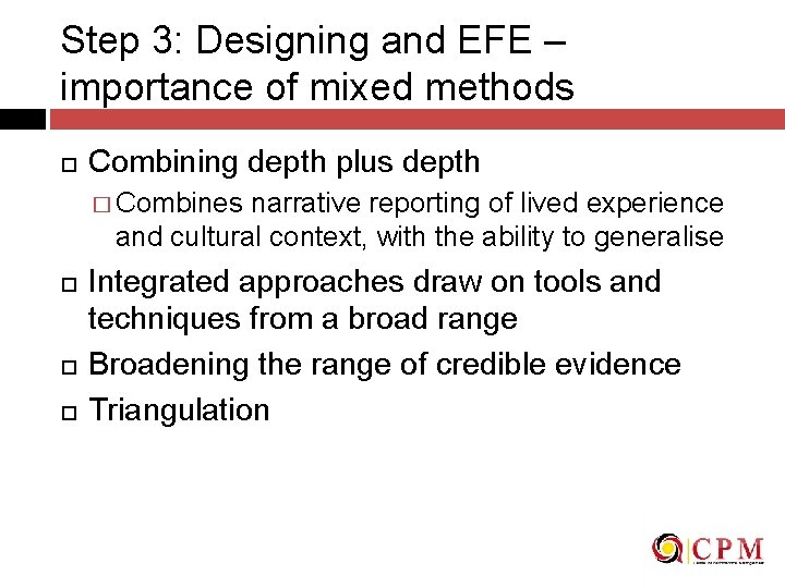 Step 3: Designing and EFE – importance of mixed methods Combining depth plus depth