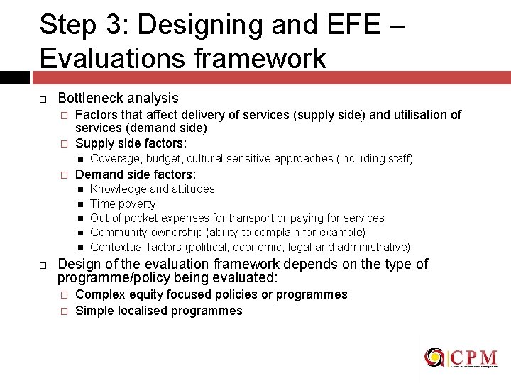 Step 3: Designing and EFE – Evaluations framework Bottleneck analysis � � Factors that