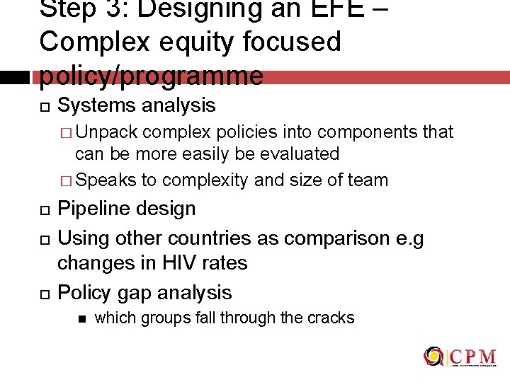 Step 3: Designing an EFE – Complex equity focused policy/programme Systems analysis � Unpack