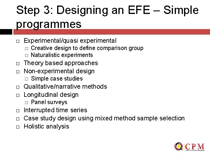 Step 3: Designing an EFE – Simple programmes Experimental/quasi experimental � � Theory based