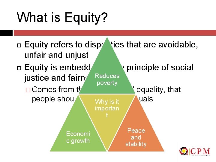 What is Equity? Equity refers to disparities that are avoidable, unfair and unjust Equity