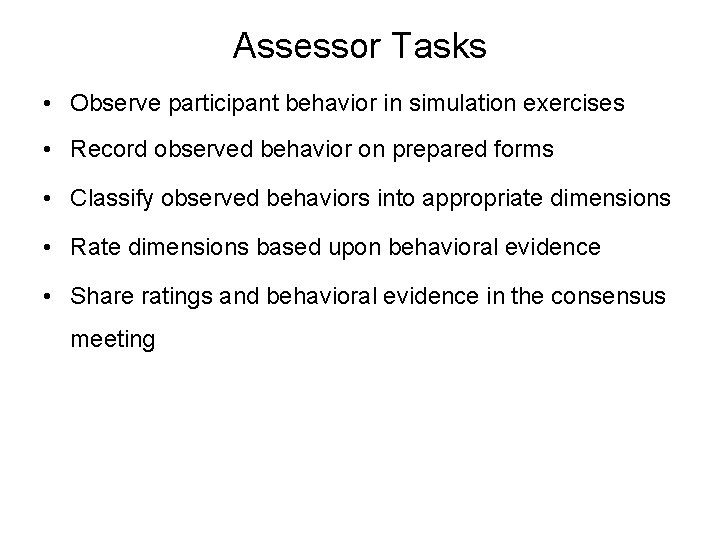Assessor Tasks • Observe participant behavior in simulation exercises • Record observed behavior on Assessor Tasks • Observe participant behavior in simulation exercises • Record observed behavior on