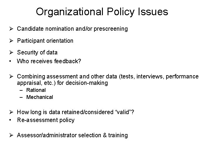 Organizational Policy Issues Ø Candidate nomination and/or prescreening Ø Participant orientation Ø Security of Organizational Policy Issues Ø Candidate nomination and/or prescreening Ø Participant orientation Ø Security of