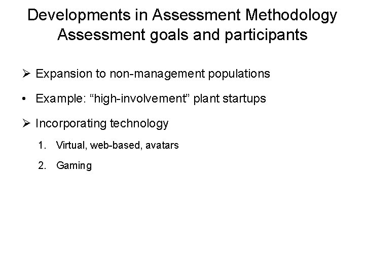Developments in Assessment Methodology Assessment goals and participants Ø Expansion to non-management populations • Developments in Assessment Methodology Assessment goals and participants Ø Expansion to non-management populations •