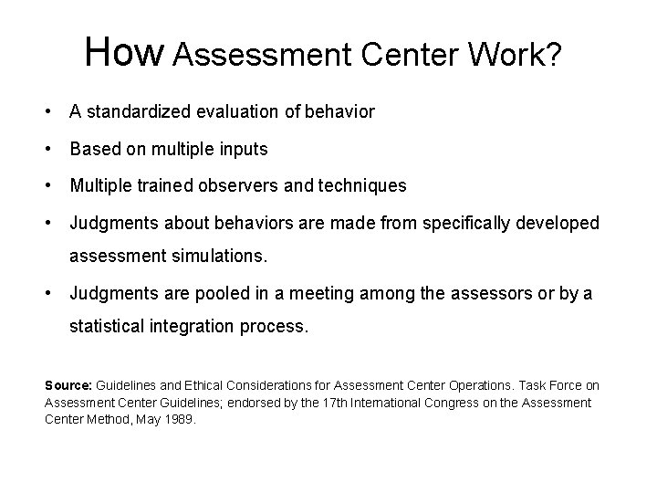 How Assessment Center Work? • A standardized evaluation of behavior • Based on multiple How Assessment Center Work? • A standardized evaluation of behavior • Based on multiple