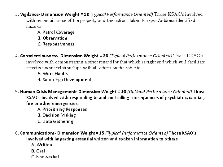 3. Vigilance- Dimension Weight = 10 (Typical Performance Oriented) Those KSAO's involved with reconnaissance 3. Vigilance- Dimension Weight = 10 (Typical Performance Oriented) Those KSAO's involved with reconnaissance