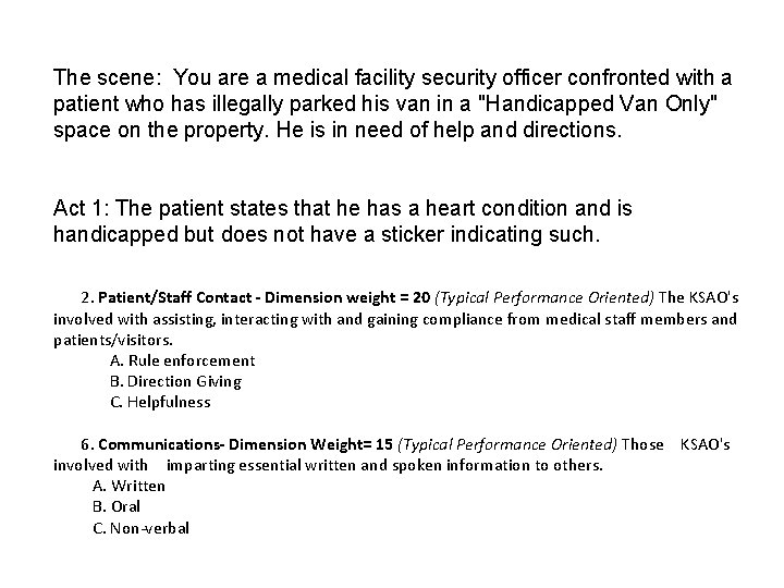 The scene: You are a medical facility security officer confronted with a patient who The scene: You are a medical facility security officer confronted with a patient who