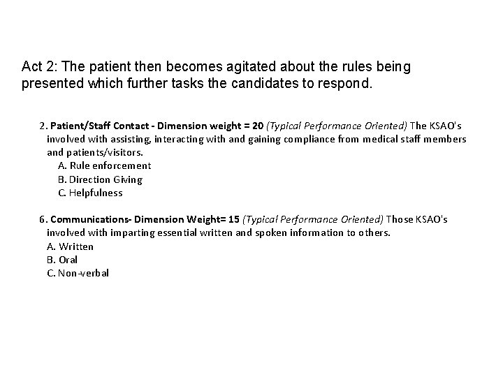 Act 2: The patient then becomes agitated about the rules being presented which further Act 2: The patient then becomes agitated about the rules being presented which further