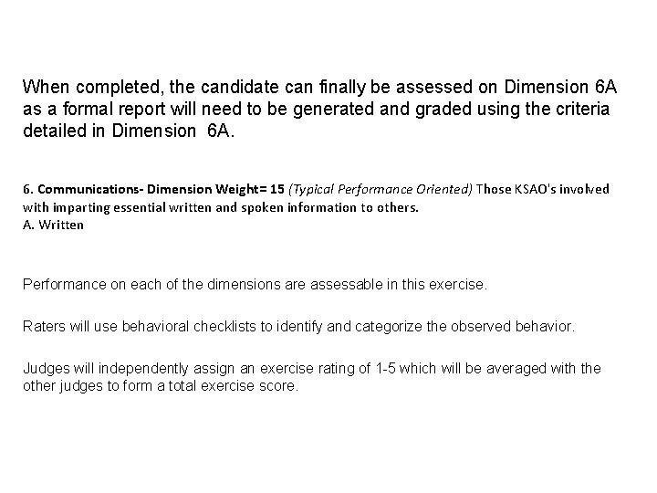 When completed, the candidate can finally be assessed on Dimension 6 A as a When completed, the candidate can finally be assessed on Dimension 6 A as a