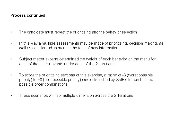 Process continued • The candidate must repeat the prioritizing and the behavior selection • Process continued • The candidate must repeat the prioritizing and the behavior selection •