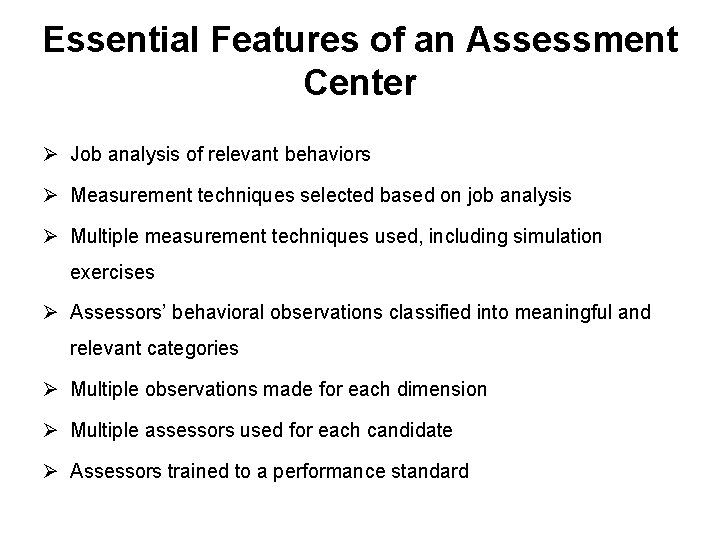 Essential Features of an Assessment Center Ø Job analysis of relevant behaviors Ø Measurement Essential Features of an Assessment Center Ø Job analysis of relevant behaviors Ø Measurement
