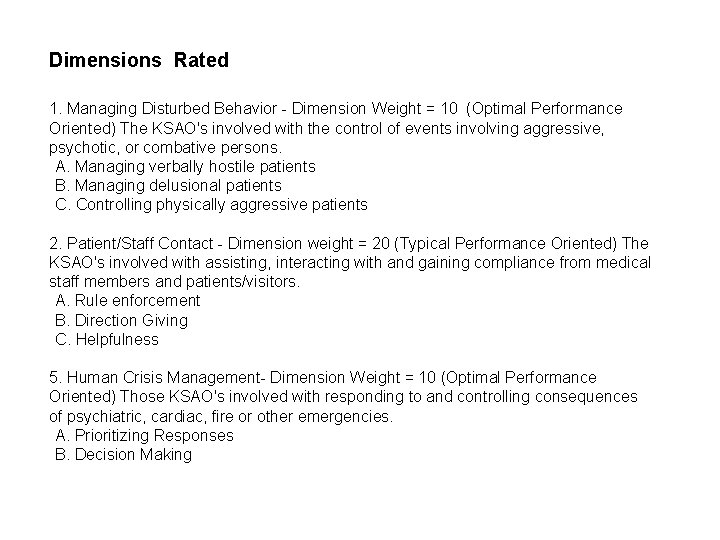 Dimensions Rated 1. Managing Disturbed Behavior - Dimension Weight = 10 (Optimal Performance Oriented) Dimensions Rated 1. Managing Disturbed Behavior - Dimension Weight = 10 (Optimal Performance Oriented)