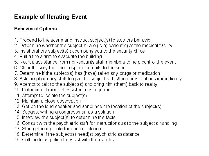 Example of Iterating Event Behavioral Options 1. Proceed to the scene and instruct subject(s) Example of Iterating Event Behavioral Options 1. Proceed to the scene and instruct subject(s)