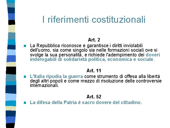 I riferimenti costituzionali Art. 2 n La Repubblica riconosce e garantisce i diritti inviolabili