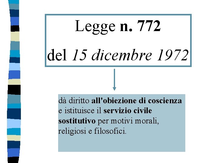 Legge n. 772 del 15 dicembre 1972 dà diritto all'obiezione di coscienza e istituisce