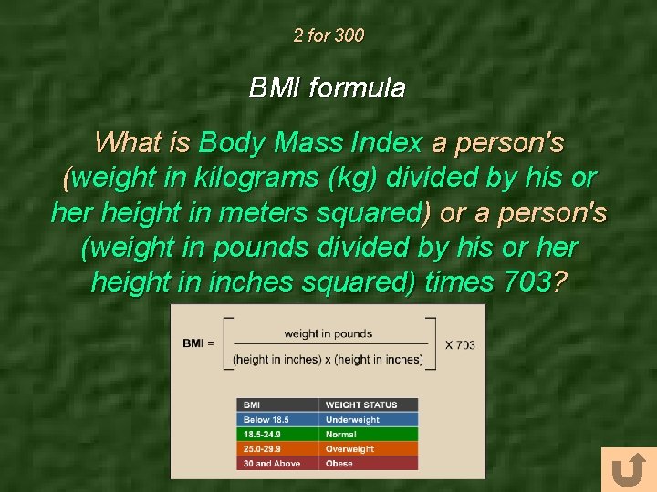 2 for 300 BMI formula What is Body Mass Index a person's (weight in