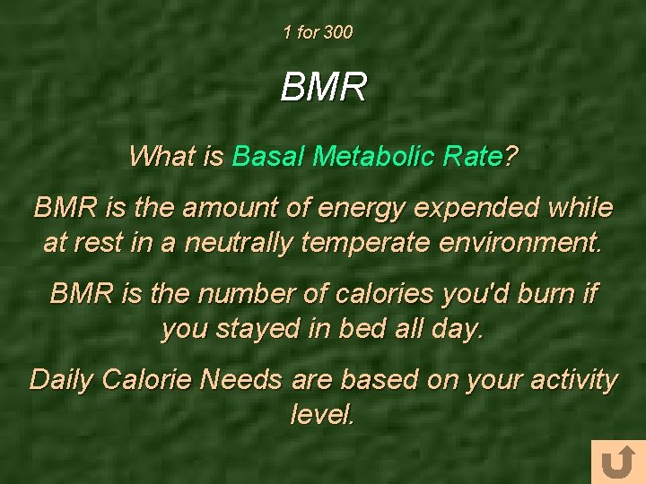 1 for 300 BMR What is Basal Metabolic Rate? BMR is the amount of