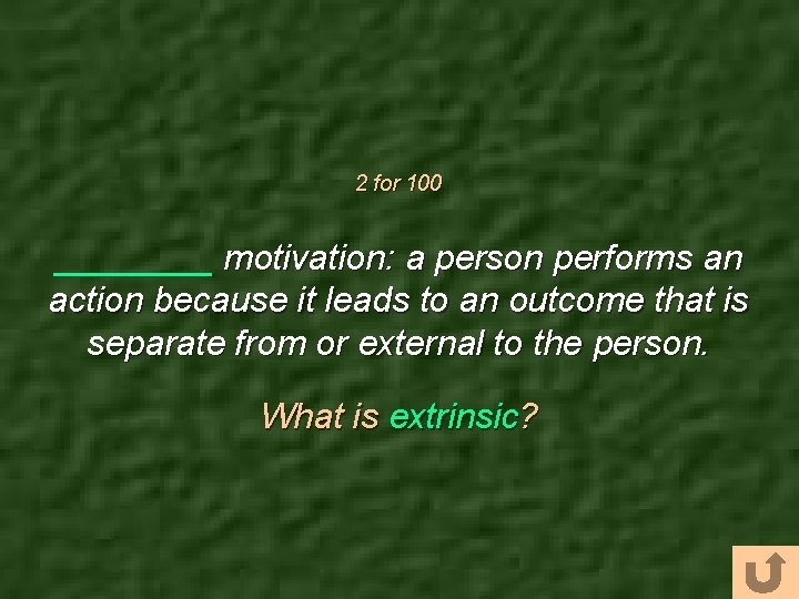 2 for 100 ____ motivation: a person performs an action because it leads to