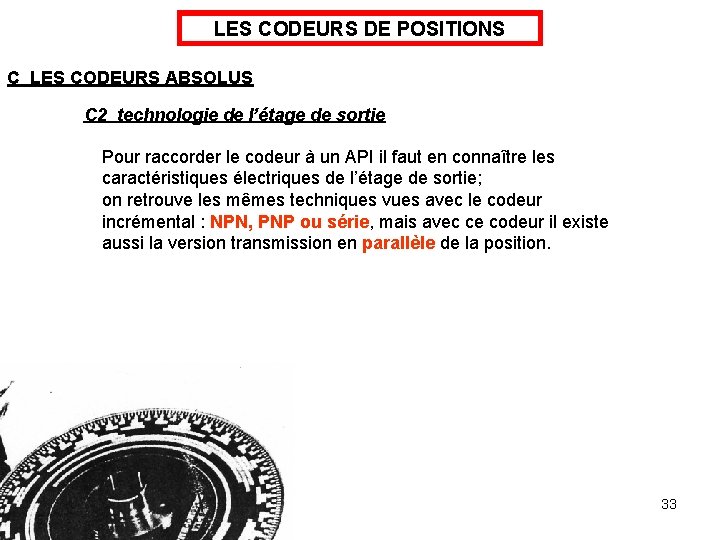 LES CODEURS DE POSITIONS C LES CODEURS ABSOLUS C 2 technologie de l’étage de