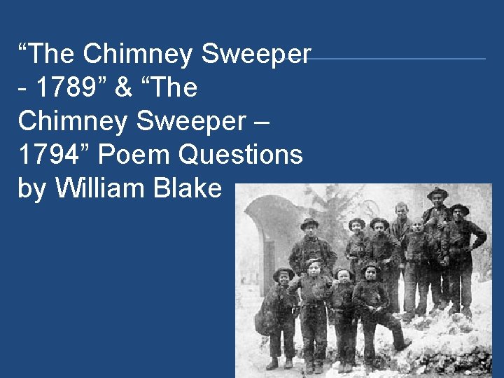 “The Chimney Sweeper - 1789” & “The Chimney Sweeper – 1794” Poem Questions by