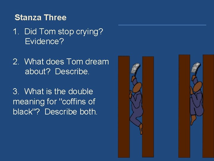 Stanza Three 1. Did Tom stop crying? Evidence? 2. What does Tom dream about?