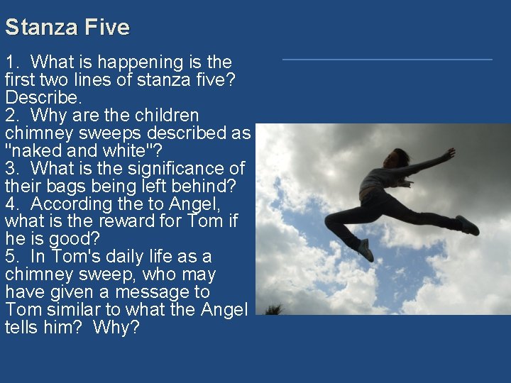 Stanza Five 1. What is happening is the first two lines of stanza five?