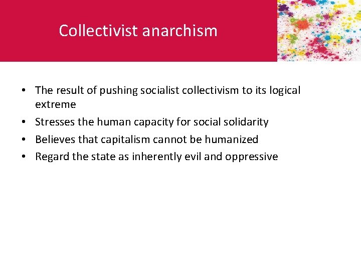 Collectivist anarchism • The result of pushing socialist collectivism to its logical extreme •