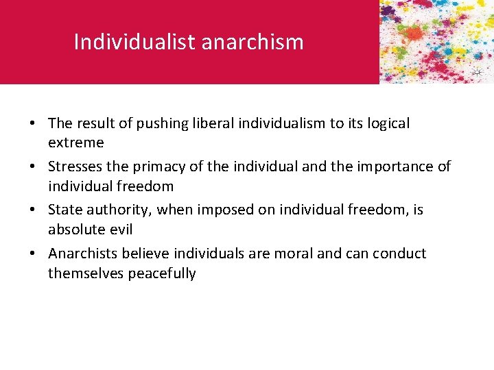 Individualist anarchism • The result of pushing liberal individualism to its logical extreme •