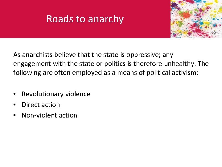 Roads to anarchy As anarchists believe that the state is oppressive; any engagement with