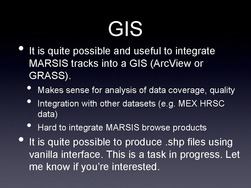 GIS • It is quite possible and useful to integrate MARSIS tracks into a GIS • It is quite possible and useful to integrate MARSIS tracks into a