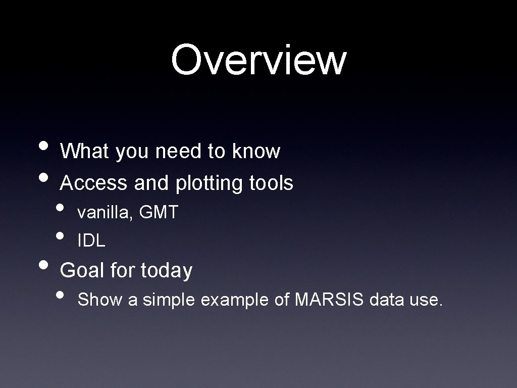 Overview • What you need to know • Access and plotting tools • • Overview • What you need to know • Access and plotting tools • •