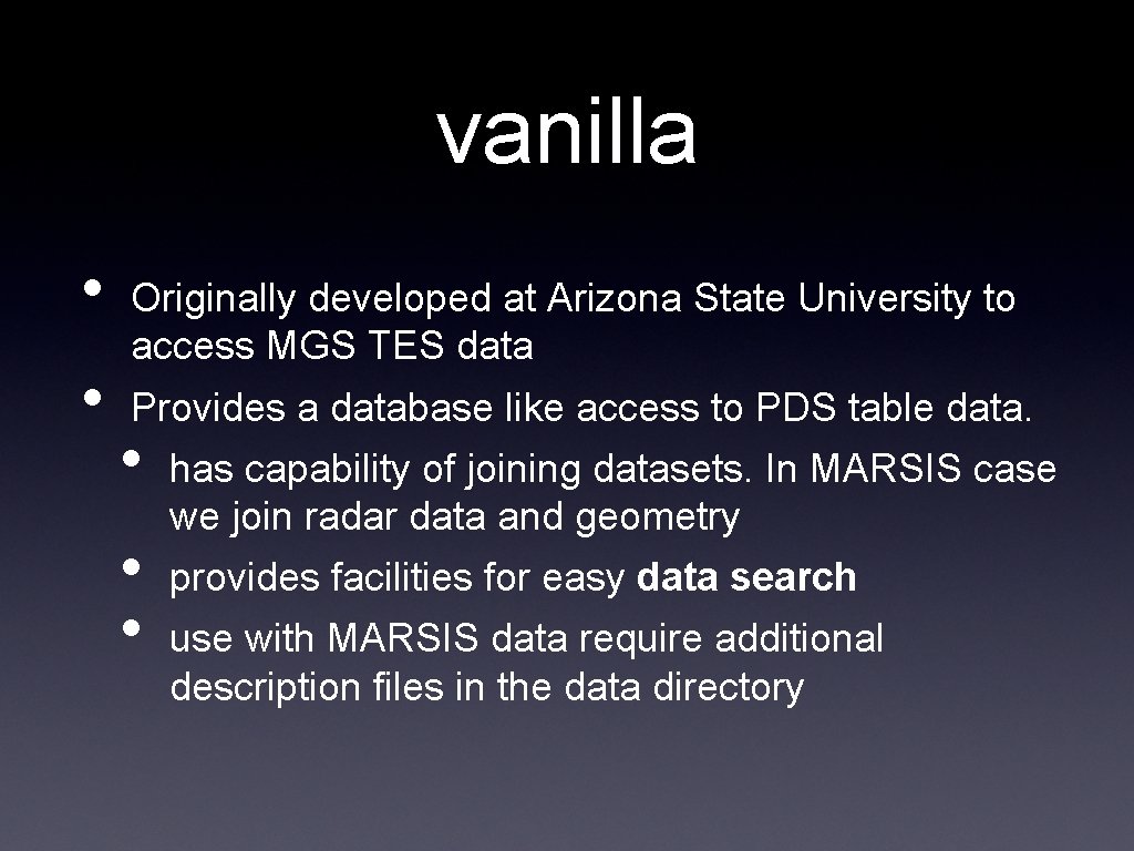 vanilla • • Originally developed at Arizona State University to access MGS TES data vanilla • • Originally developed at Arizona State University to access MGS TES data