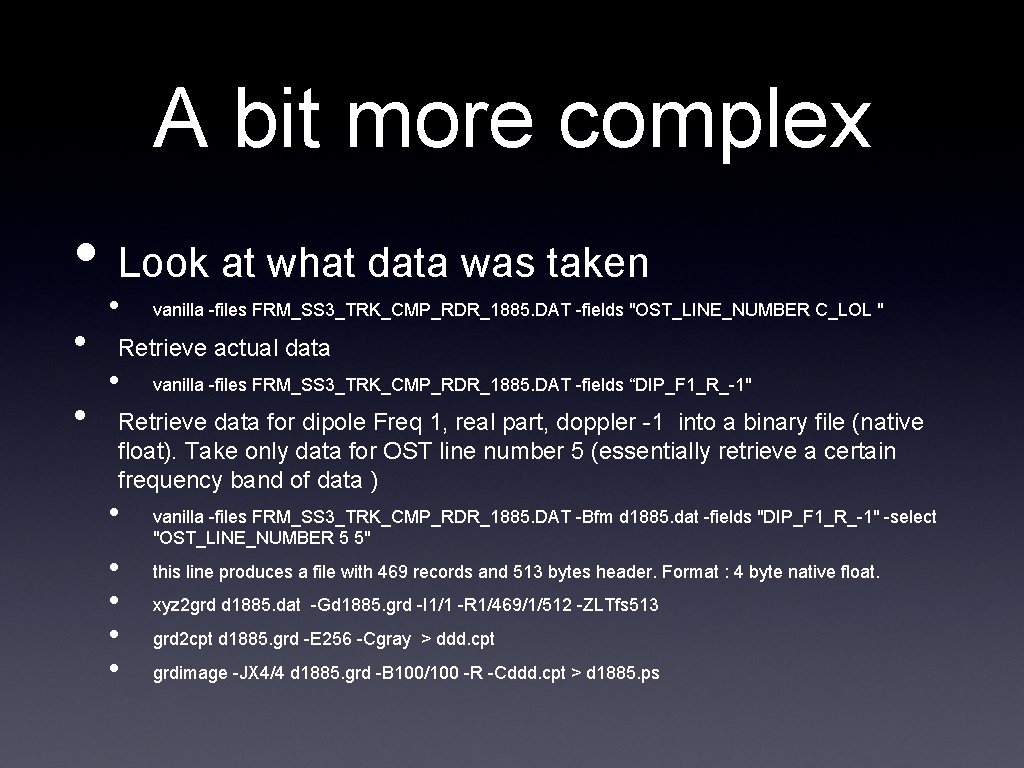 A bit more complex • Look at what data was taken • • • A bit more complex • Look at what data was taken • • •